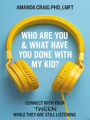 cover image of Who Are You & What Have You Done with My Kid?